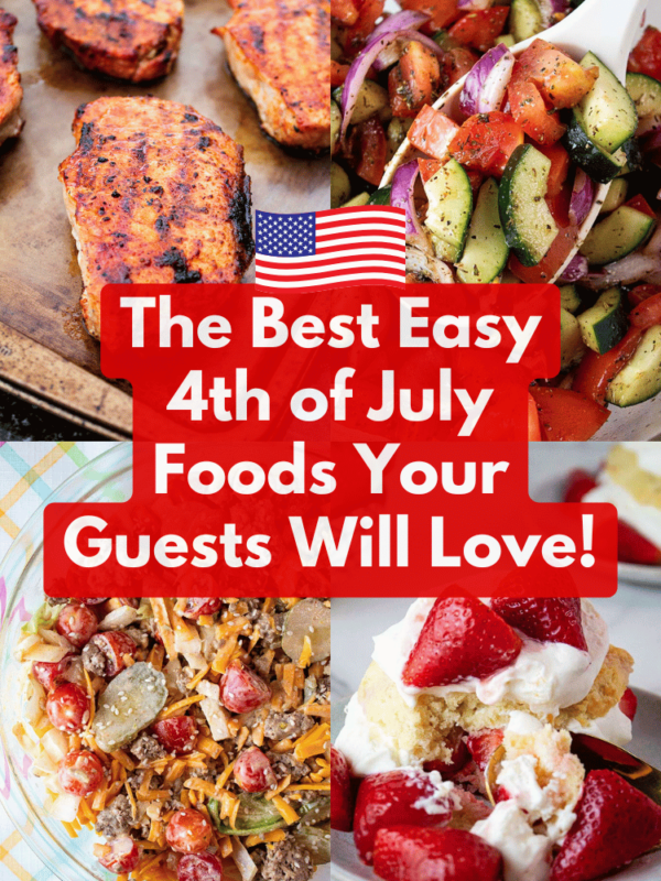 The Best Easy 4th of July Foods Your Guests Will Praise You For!