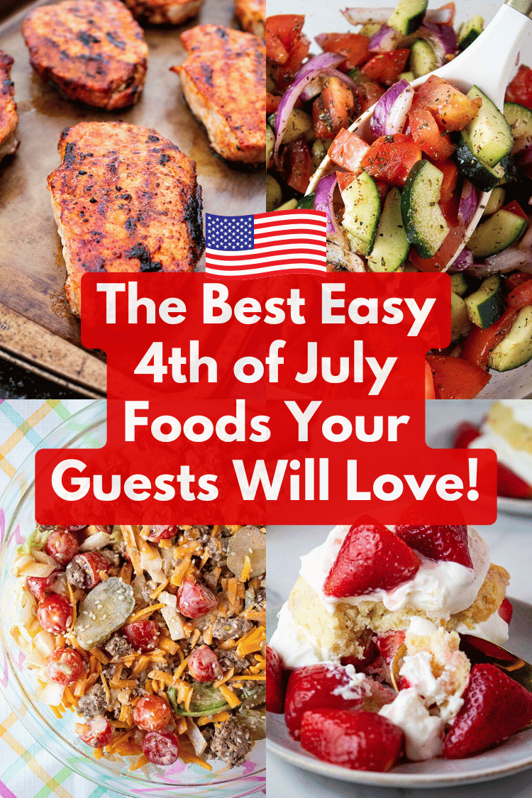 The Best Easy 4th of July Foods Your Guests Will Praise You For!