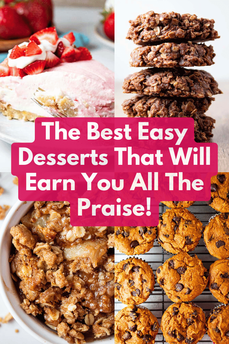 The Best Easy Dessert Recipes That Will Earn You All the Praise!